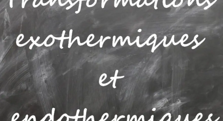 Transformations exothermiques et endothermiques sur un tableau noir.